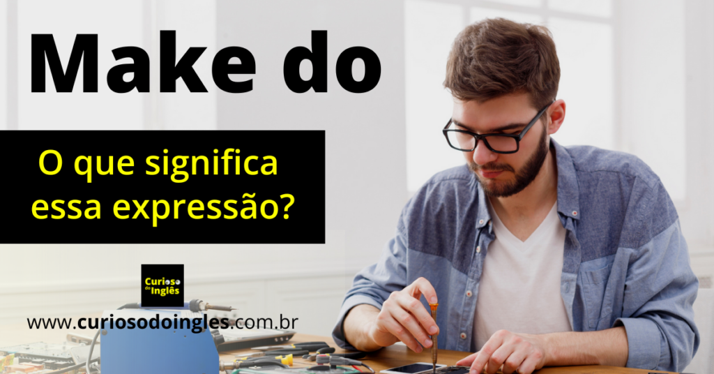 make do | Significado