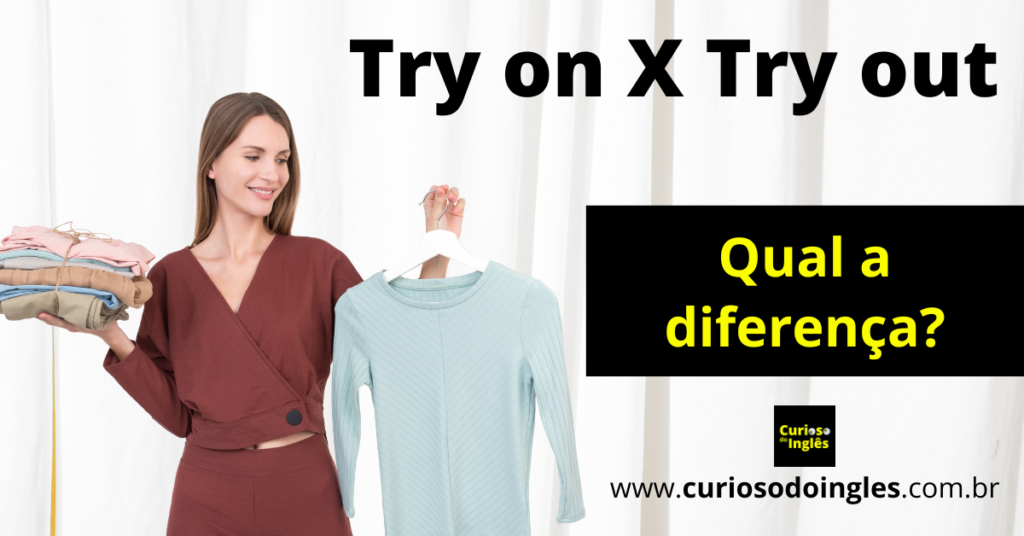 Try on x Try out Phrasal verbs | Qual a diferença?