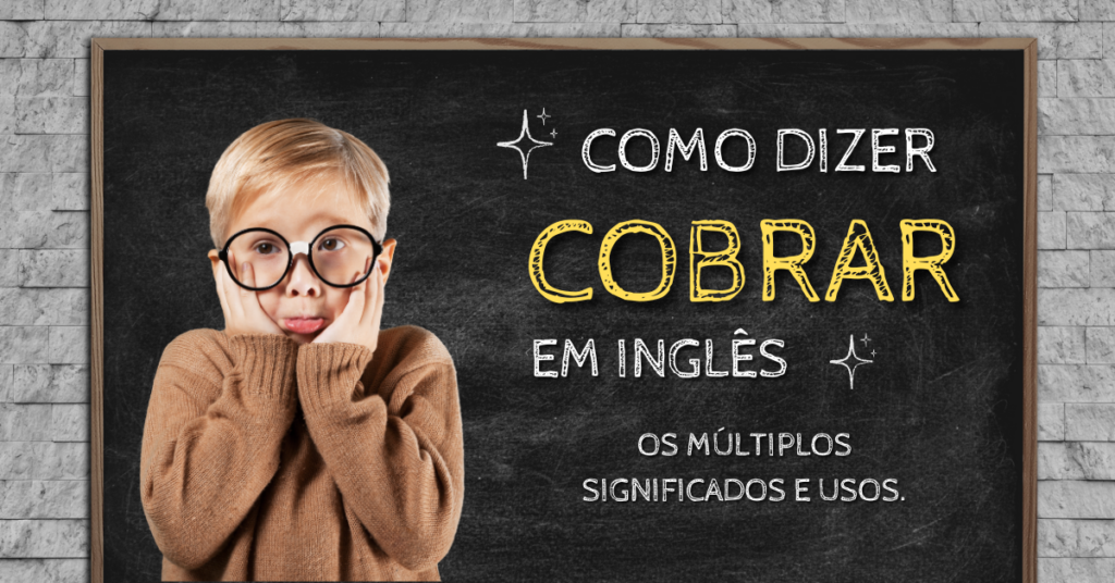Como dizer cobrar em inglês. Curioso do inglês.